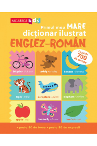 Niculescu Primul meu dicționar mare ilustrat englez-rumân. Cu peste 700 de cu...