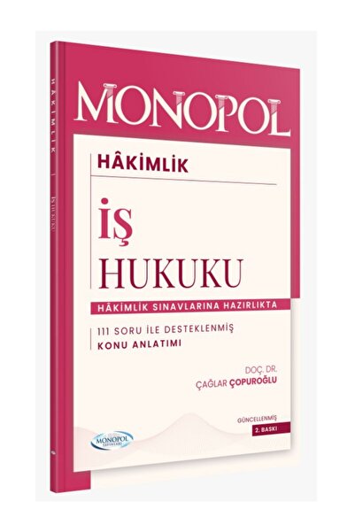 Monopol Yayınları Hakimlik İş Hukuku Konu Anlatımı 2. Baskı Doç. Dr. Çağlar Ç...