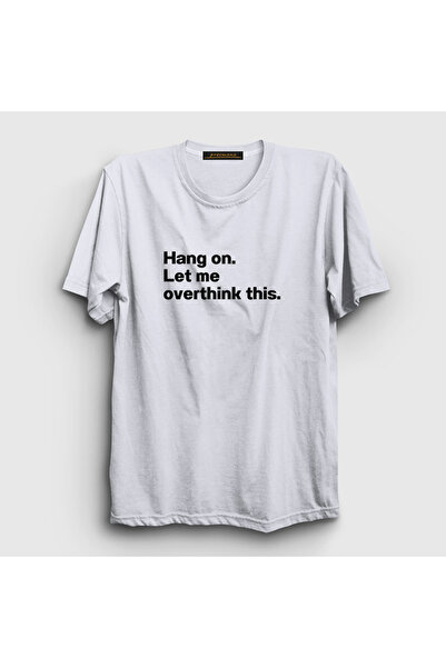Presmono Unisex White Hang on Let Me Overthink This T-Shirt 581938Tt