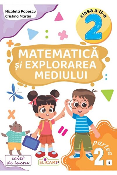 ELICART Matematică și Explorare Ecologică. Clasa a 2-a Partea a 2-a (E)
