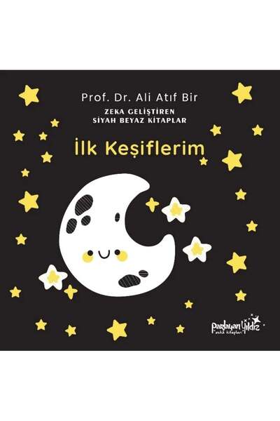 Parlayan Yıldız Zekâ Geliştiren Siyah Beyaz Kitaplar - İlk Keşiflerim (Ciltli)