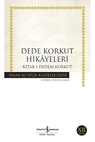 TÜRKİYE İŞ BANKASI KÜLTÜR YAYINLARI Dede Korkut Hikâyeleri - Hasan Ali Yücel ...