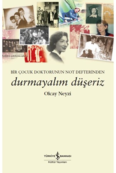 TÜRKİYE İŞ BANKASI KÜLTÜR YAYINLARI Durmayalım Düşeriz