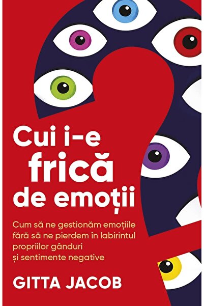 Editura Herald Who is afraid of emotions? How to manage our emotions without ...