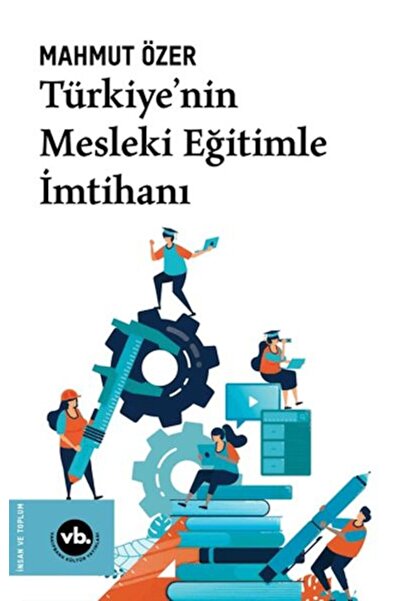 Vakıfbank Kültür Yayınları Türkiye'nin Mesleki Eğitimle İmtihanı