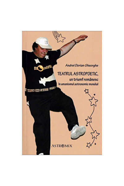 Editura Astromix Astropoetic Theater. A Romanian triumph in world astronomica...