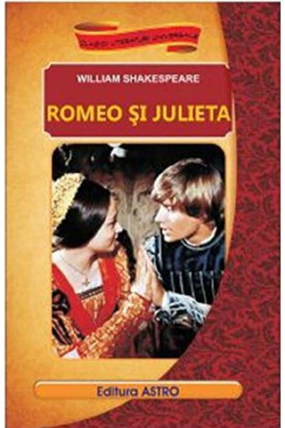 Editura Astro Romeo și Julieta, William Shakespeare - Editura Astro