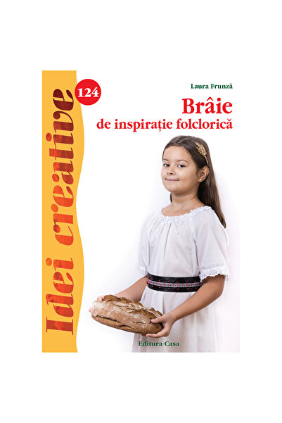 Editura Casa Împletituri inspirate de folclor - 124 de idei creative, Laura F...