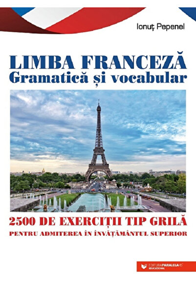 Editura Paralela 45 Teste de limbă franceză cu alternative multiple. Admitere...