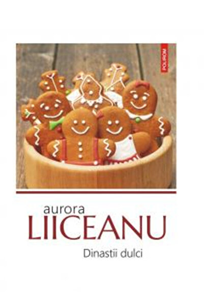 Editura Polirom Dinastii Dulci, Aurora Liiceanu - Editura Polirom