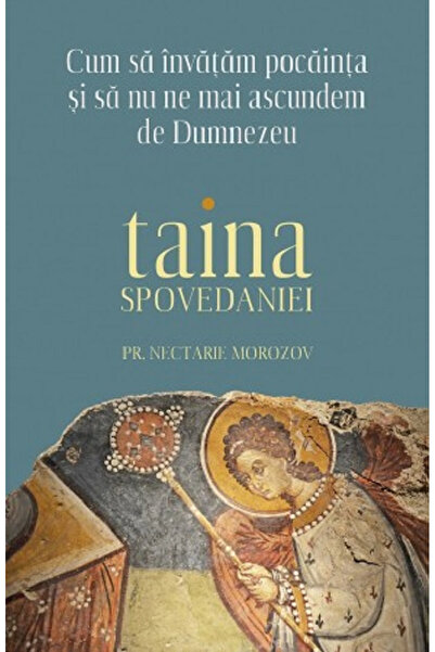 Editura Sophia Secretul Confesiunii. Cum să înveți să te întârzie și să nu ma...