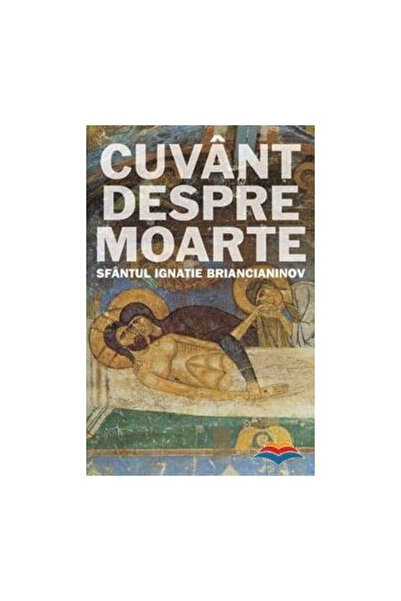 Editura Sophia Cuvânt despre moarte, Ignatius Brianchaninov - Editura SOPHIA