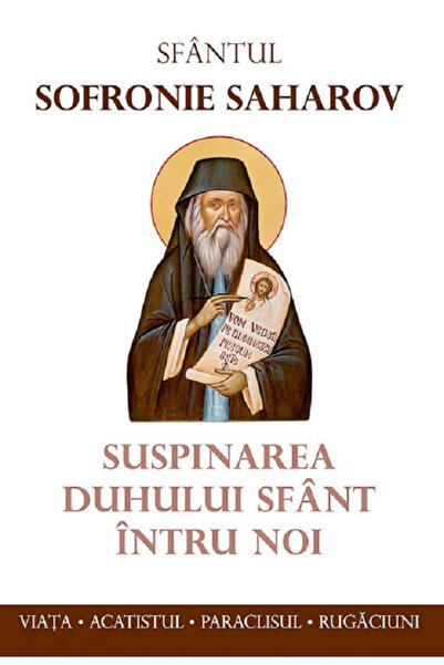 Editura Sophia Suflarea Spiritului Sfânt în Nost, Sfântul Sofroniu Sakharov -...