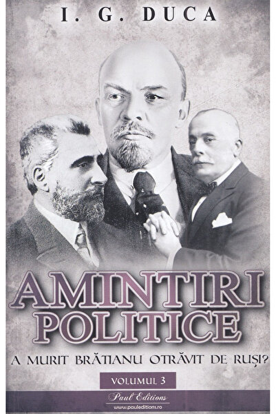 Editura Paul Editions Political Memories Duca Vol III, I.G. Duca - Paul Editi...