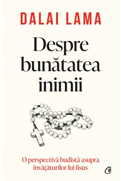 Editura Curtea Veche About the Goodness of the Heart, Dalai Lama - Curtea Vec...