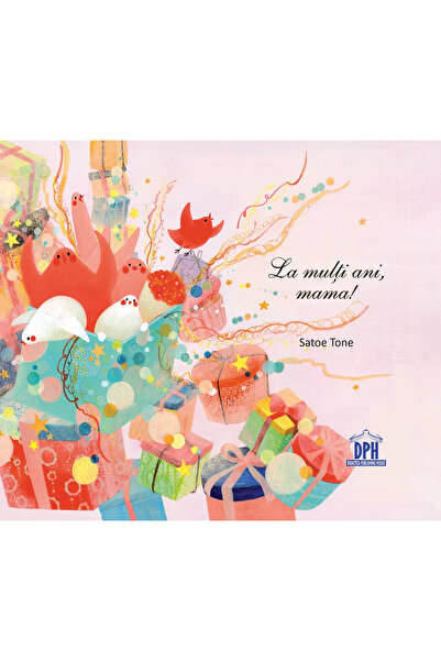 Editura DPH Happy Birthday, Mom!, Satoe Tone - DPH Publishing House