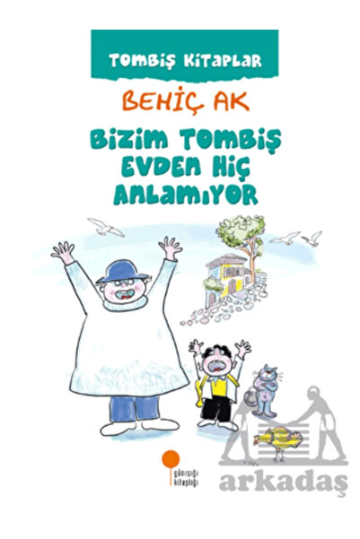 Günışığı Kitaplığı Bizim Tombiş Evden Hiç Anlamıyor