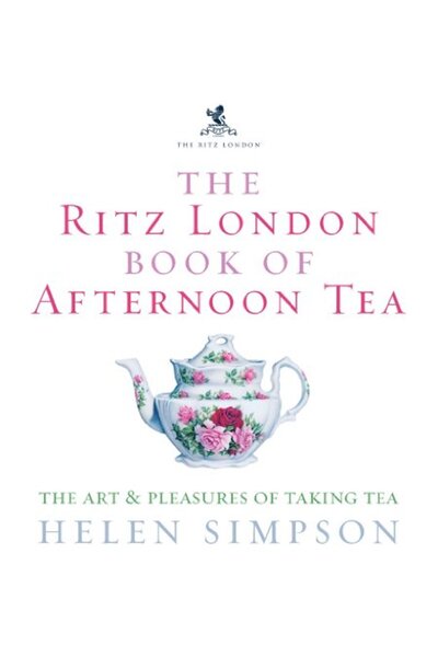 Ebury Press The London Ritz Book of Afternoon Tea: The Art and Pleasures of T...
