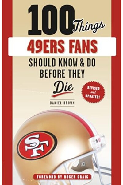 Triumph Books 1 Things 49Ers Fans Should Know And Do Before They Die