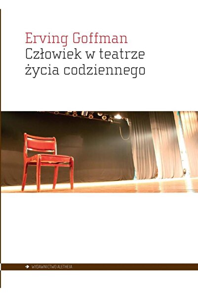 aletheia Omul în teatrul vieții cotidiene, Erving Goffman, Aletheia, 1956