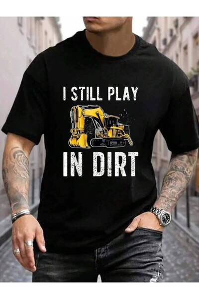799 100% Cotton I Still Play In Dirt Heavy Equipment Operator Men's Black Vac...