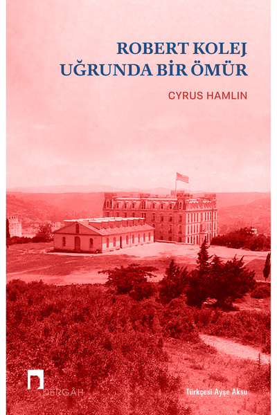 Dergah Yayınları Robert Kolej Uğrunda Bir Ömür