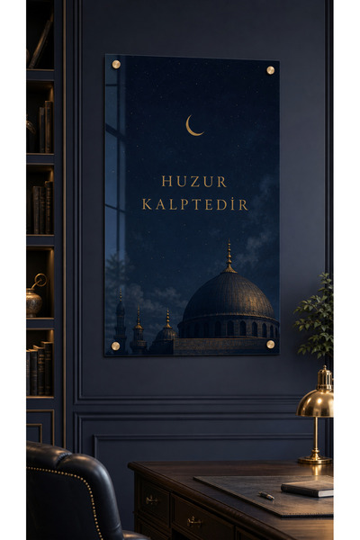 HUZUR KALPTEDİR YAZILI PLEKSİ TABLO