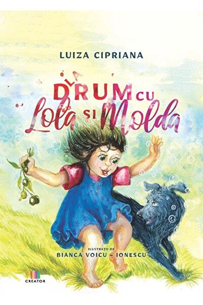 Editura Creator La drum cu Lola si Molda - Luiza Cipriana