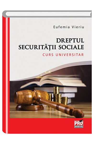 Pro Universitaria Dreptul securitatii sociale - Eufemia Vieriu