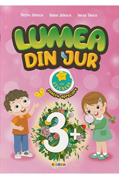 Dorinta Lumea din jur cu stickere pentru apreciere 3 ani+ - Petru Jelescu, Ra...