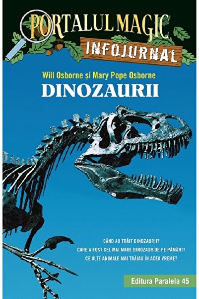 Paralela 45 Portalul magic. Infojurnal. Dinozaurii - Will Osborne, Mary Pope ...