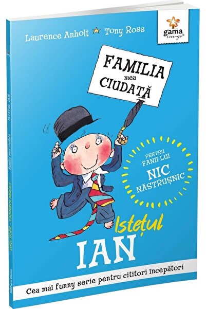 Gama Istetul Ian. Familia mea ciudata - Laurence Anholt, Tony Ross