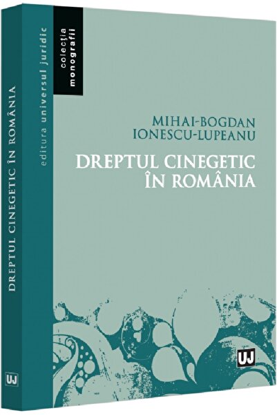 Universul Juridic Dreptul cinegetic in Romania - Mihai-Bogdan Ionescu-Lupeanu