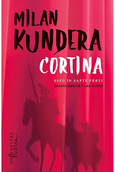Humanitas Cortina. Eseu in sapte parti - Milan Kundera