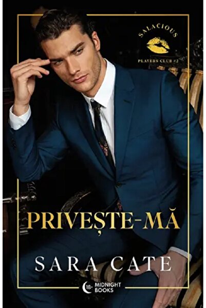 MIDNIGHT BOOKS Priveste-ma. Seria Salacious Players Club Vol.2 - Sara Cate