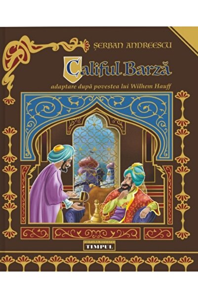 REVISTEI TIMPUL Califul Barza. Adaptare dupa povestea lui Wilhem Hauff - Serb...
