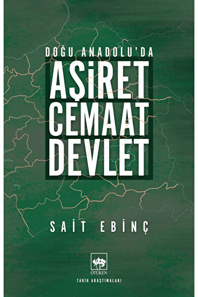 Ötüken Neşriyat Doğu Anadolu'da Aşiret - Cemaat - Devlet / Sait Ebinç
