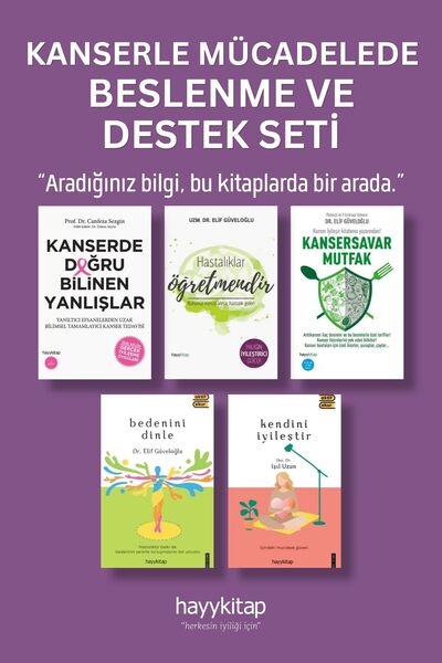 hayykitap Kanserle Mücadelede Beslenme ve Destek Seti (5 Kitap) Kanserde Doğru Bilinen Yanlışlar - Hastalıklar Öğretmendir - Kansersavar Mutfak - Bedenini Dinle - Kendini İyileştir