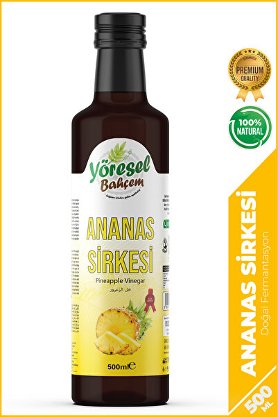 Yöresel Bahçem Ananas Sirkesi Doğal Fermantasyon Pineapple Vinegar 500 Ml