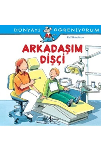 TÜRKİYE İŞ BANKASI KÜLTÜR YAYINLARI Arkadaşım Dişçi