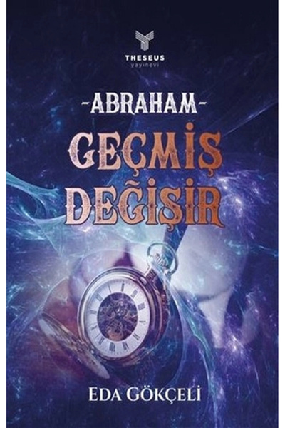 Theseus Yayınevi Abraham   Geçmiş Değişir Eda Gökçeli