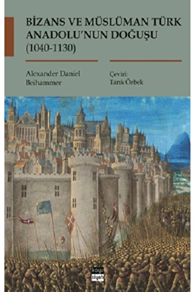 Genel Markalar Bizans ve Müslüman Türk Anadolu’nun Doğuşu (1040-1130) / Koyu ...