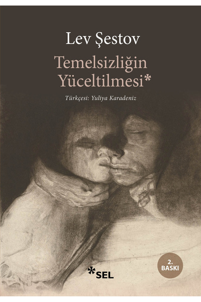 Sel Yayıncılık Temelsizliğin Yüceltilmesi / Lev Şestov / / 9786256462854