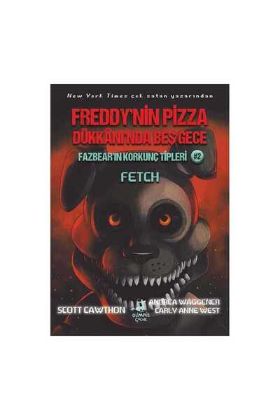 Olimpos Yayınları Fazbear’ın Korkunç Tipleri 2 - Fetch - Freddy’nin Pizza Dük...