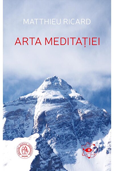 Editura Scoala Ardeleana Arta meditatiei, Matthieu Ricard