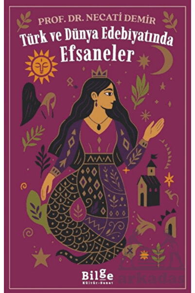 Bilge Kültür Sanat Türk Ve Dünya Edebiyatında Efsaneler