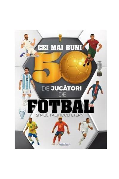 Editura Girasol Cei mai buni 50 de jucatori de fotba