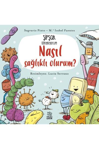 İthaki Yayınları Şipşak Öğreniyorum - Nasıl Sağlıklı Olurum?