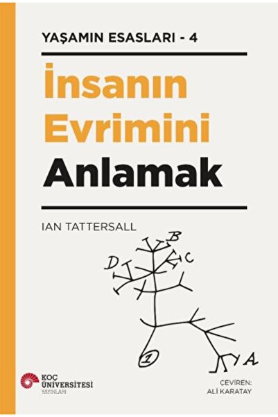 Koç Üniversitesi Yayınları İnsanın Evrimini Anlamak - Yaşamın Esasları 4