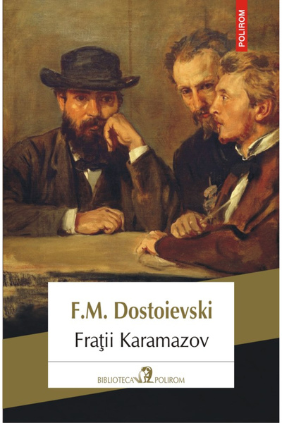 Editura Polirom The Brothers Karamazov, Fyodor Mikhailovich Dostoevsky - Poli...